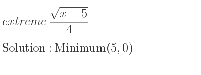 The extreme (sqrt(x-5))/4 is Minimum(5,0)